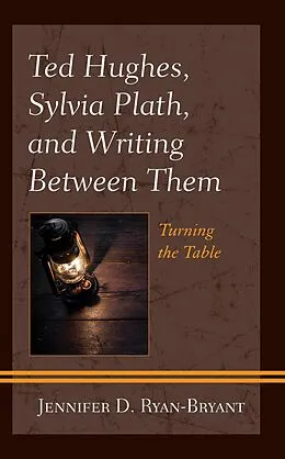 E-Book (epub) Ted Hughes, Sylvia Plath, and Writing Between Them von Jennifer D. Ryan-Bryant