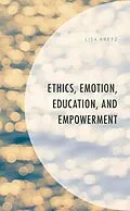 E-Book (epub) Ethics, Emotion, Education, and Empowerment von Lisa Kretz