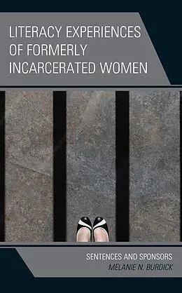 E-Book (epub) Literacy Experiences of Formerly Incarcerated Women von Melanie N. Burdick