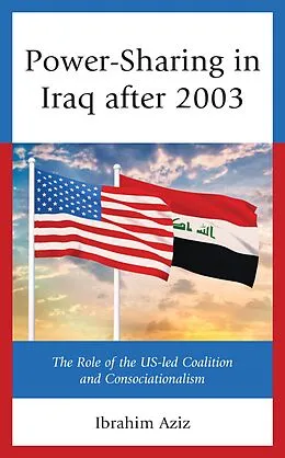 E-Book (epub) Power-Sharing in Iraq after 2003 von Ibrahim Muhammad Aziz