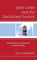 E-Book (epub) John Locke and the Uncivilized Society von Scott Robinson