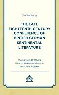 E-Book (epub) The Late Eighteenth-Century Confluence of British-German Sentimental Literature von Xiaohu Jiang