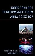 E-Book (epub) Rock Concert Performance from ABBA to ZZ Top von Peter Smith