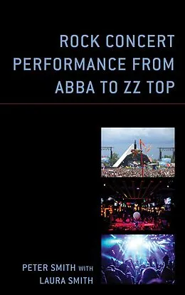 E-Book (epub) Rock Concert Performance from ABBA to ZZ Top von Peter Smith