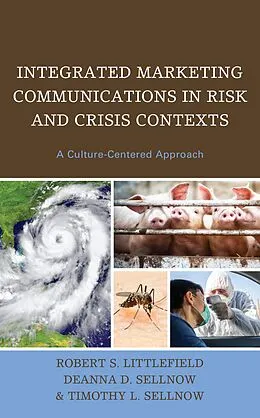 E-Book (epub) Integrated Marketing Communications in Risk and Crisis Contexts von Robert S. Littlefield, Deanna D. Sellnow, Timothy L. Sellnow