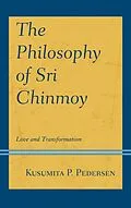 E-Book (epub) The Philosophy of Sri Chinmoy von Kusumita P. Pedersen