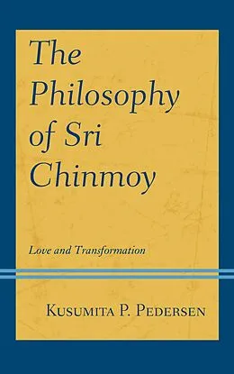 E-Book (epub) The Philosophy of Sri Chinmoy von Kusumita P. Pedersen