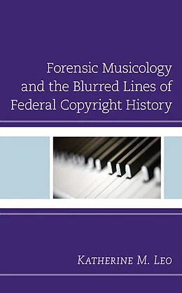 E-Book (epub) Forensic Musicology and the Blurred Lines of Federal Copyright History von Katherine M. Leo