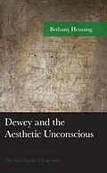E-Book (epub) Dewey and the Aesthetic Unconscious von Bethany Henning