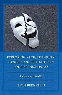 E-Book (epub) Exploring Race, Ethnicity, Gender, and Sexuality in Four Spanish Plays von Beth Ann Bernstein