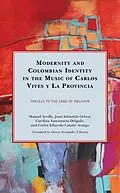 E-Book (epub) Modernity and Colombian Identity in the Music of Carlos Vives y La Provincia von Manuel Sevilla, Juan Sebastián Ochoa, Carolina Santamaría-Delgado