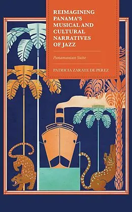 E-Book (epub) Reimagining Panama's Musical and Cultural Narratives of Jazz von Patricia Zarate de Perez