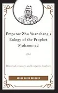 E-Book (epub) Emperor Zhu Yuanzhang's Eulogy of the Prophet Muhammad von Abdul Karim Bangura