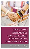 E-Book (epub) Navigating Remarkable Communication Experiences of Sexual Minorities von Yachao Li, Jennifer A. Samp