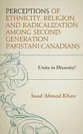 E-Book (epub) Perceptions of Ethnicity, Religion, and Radicalization among Second-Generation Pakistani-Canadians von Saad Ahmad Khan