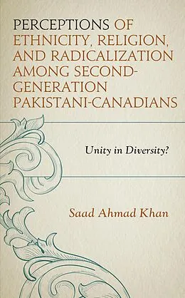 E-Book (epub) Perceptions of Ethnicity, Religion, and Radicalization among Second-Generation Pakistani-Canadians von Saad Ahmad Khan