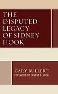 E-Book (epub) The Disputed Legacy of Sidney Hook von Gary Bullert