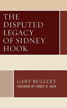 E-Book (epub) The Disputed Legacy of Sidney Hook von Gary Bullert