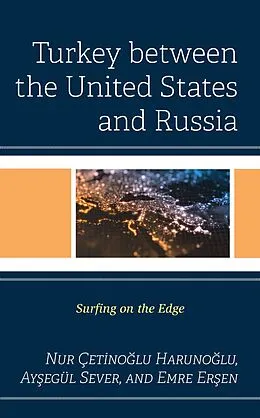 E-Book (epub) Turkey between the United States and Russia von Nur Çetinoglu Harunoglu, Aysegül Sever, Emre Ersen