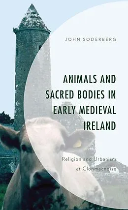 E-Book (epub) Animals and Sacred Bodies in Early Medieval Ireland von John Soderberg