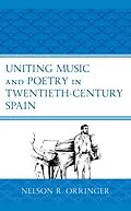E-Book (epub) Uniting Music and Poetry in Twentieth-Century Spain von Nelson R. Orringer