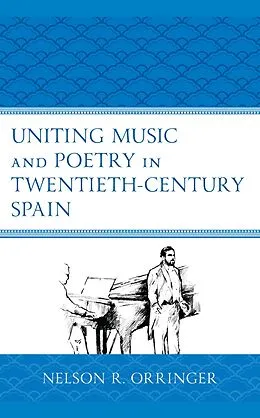 E-Book (epub) Uniting Music and Poetry in Twentieth-Century Spain von Nelson R. Orringer