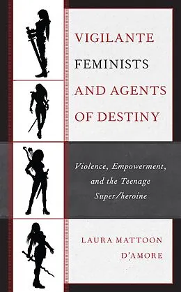 E-Book (epub) Vigilante Feminists and Agents of Destiny von Laura Mattoon D'Amore