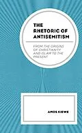 E-Book (epub) The Rhetoric of Antisemitism von Amos Kiewe