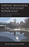 E-Book (epub) Everyday Belonging in the Post-Soviet Borderlands von Alina Jasina-Schäfer