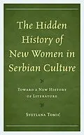 E-Book (epub) The Hidden History of New Women in Serbian Culture von Svetlana Tomic