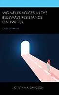 ePUB Women's Voices in the BlueWave Resistance on Twitter von Cynthia A. Davidson