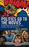 E-Book (epub) Politics Go to the Movies von Joel R. Campbell