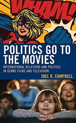 E-Book (epub) Politics Go to the Movies von Joel R. Campbell
