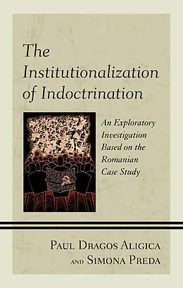 E-Book (epub) The Institutionalization of Indoctrination von Paul Dragos Aligica, Simona Preda