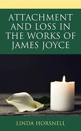 E-Book (epub) Attachment and Loss in the Works of James Joyce von Linda Horsnell