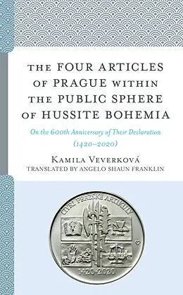 E-Book (epub) The Four Articles of Prague within the Public Sphere of Hussite Bohemia von Kamila Veverková, Angelo Shaun Franklin
