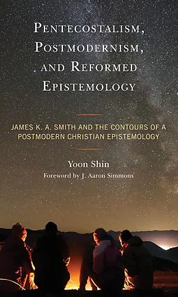 E-Book (epub) Pentecostalism, Postmodernism, and Reformed Epistemology von Yoon Shin