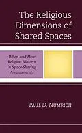 E-Book (epub) The Religious Dimensions of Shared Spaces von Paul D. Numrich