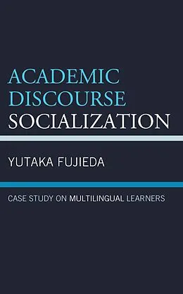 E-Book (epub) Academic Discourse Socialization von Yutaka Fujieda