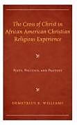 Livre Relié The Cross of Christ in African American Christian Religious Experience de Williams Demetrius K.