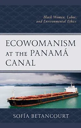 E-Book (epub) Ecowomanism at the Panamá Canal von Sofía Betancourt