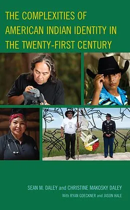 E-Book (epub) The Complexities of American Indian Identity in the Twenty-First Century von Sean M. Daley, Christine Makosky Daley