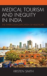 Couverture cartonnée Medical Tourism and Inequity in India de Smith Kristen