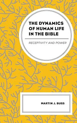ePUB The Dynamics of Human Life in the Bible von Martin J. Buss