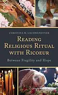 E-Book (epub) Reading Religious Ritual with Ricoeur von Christina M. Gschwandtner
