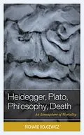 E-Book (epub) Heidegger, Plato, Philosophy, Death von Richard Rojcewicz