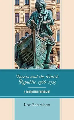E-Book (epub) Russia and the Dutch Republic, 1566-1725 von Kees Boterbloem