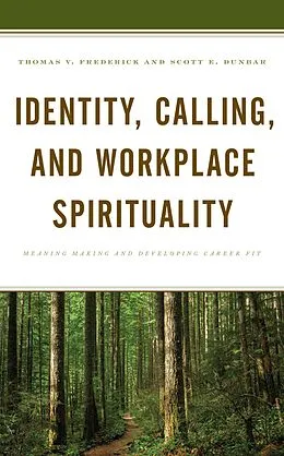 E-Book (epub) Identity, Calling, and Workplace Spirituality von Thomas V. Frederick, Scott E. Dunbar