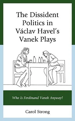 E-Book (epub) The Dissident Politics in Václav Havel's Vanek Plays von Carol Strong