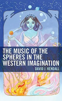 E-Book (epub) The Music of the Spheres in the Western Imagination von David J. Kendall